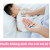 Thuốc kháng sinh cho trẻ em bị ho