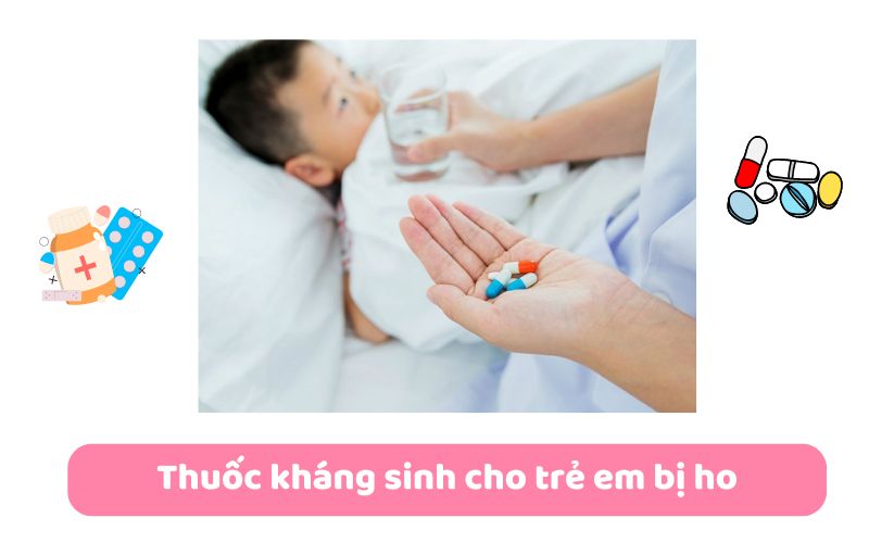 Thuốc kháng sinh cho trẻ em bị ho