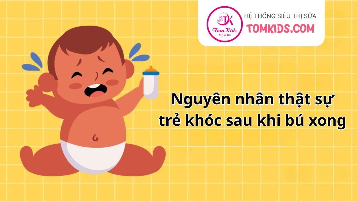 Nguyên nhân thật sự trẻ khóc sau khi bú xong